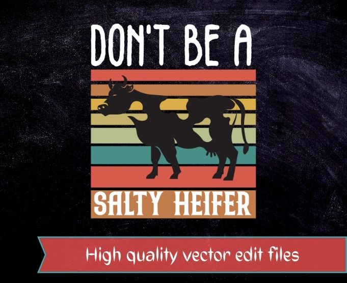 Don’t Be A Salty Heifer Shirt are perfect farm girl gifts