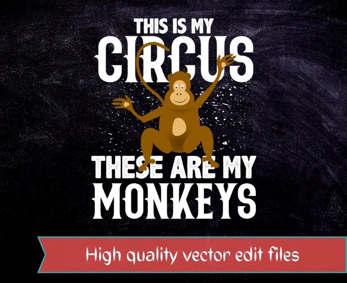 This Is My Circus These Are My Monkeys T-Shirt design svg