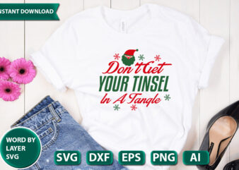 DONT GET YOUR TINSEL IN A TANGLE3-01 SVG Vector for t-shirt