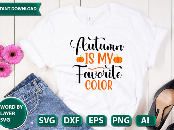 Autumn is my favorite color svg vector for t-shirt