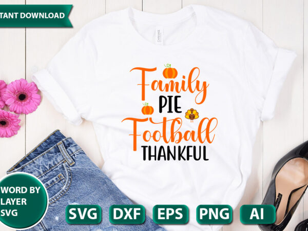 Family pie football thankful svg vector for t-shirt