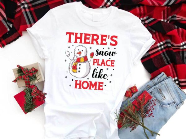 Christmas snowman gift, theres snow place like home diy crafts svg files for cricut, silhouette sublimation files t shirt vector file