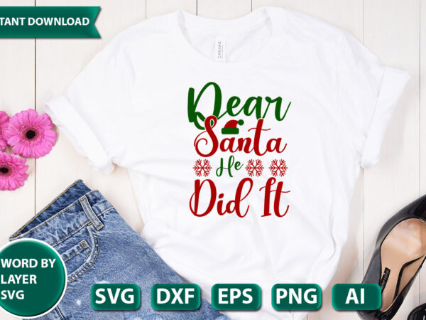 Dear santa he did it svg vector for t-shirt