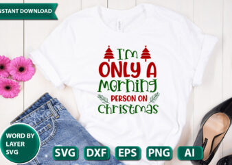I’m Only A Morning Person On Christmas SVG Vector for t-shirt