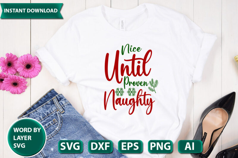 Nice Until Proven Naughty SVG Vector for t-shirt