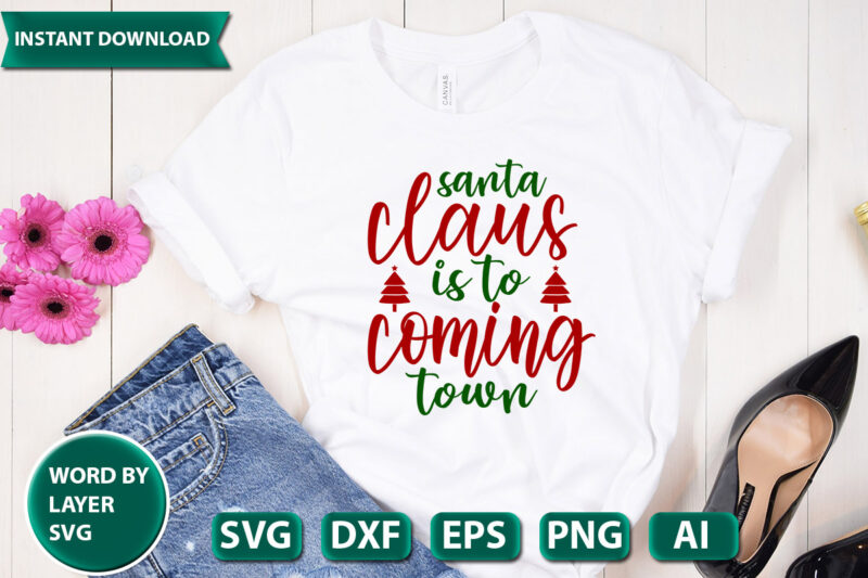 Santa Claus Is To Coming Town SVG Vector for t-shirt
