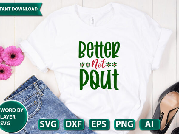 Better not pout svg vector for t-shirt