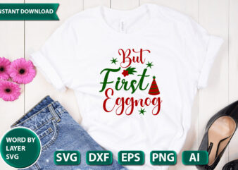 But First Eggnog SVG Vector for t-shirt