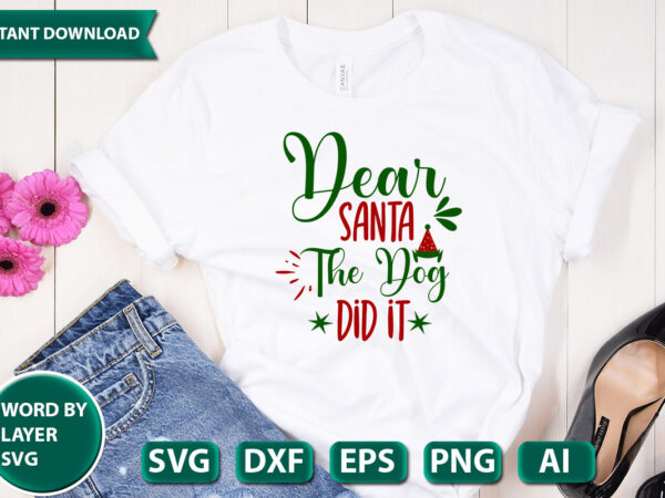 Dear santa the dog did it svg vector for t-shirt
