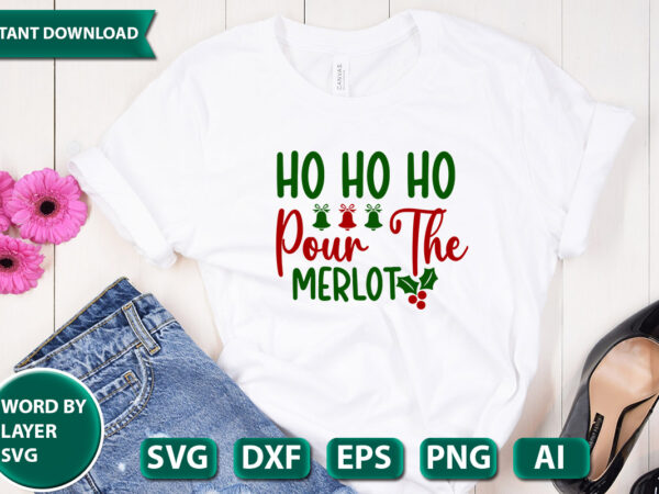 Ho ho ho pour the merlot svg vector for t-shirt