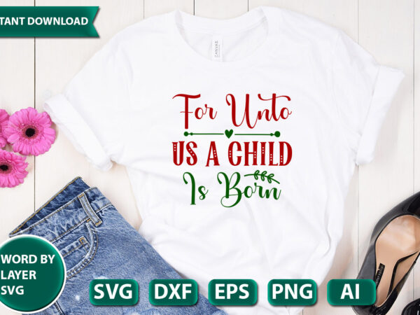 For unto us a child is born svg vector for t-shirt