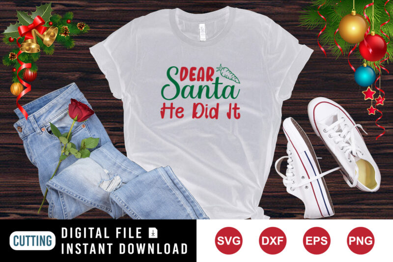 Dear Santa he did it t-shirt Christmas Carrot shirt , dear Santa shirt print template
