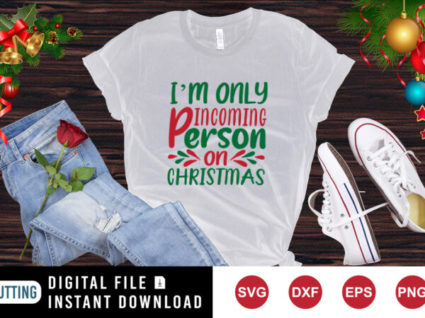 I’m incoming person on christmas t-shirt, christmas element print template