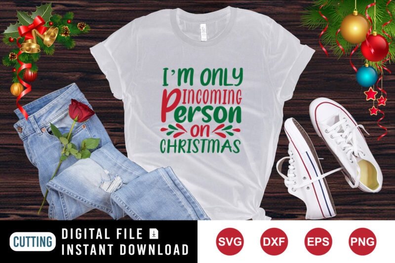 I’m incoming person on Christmas t-shirt, Christmas element print template