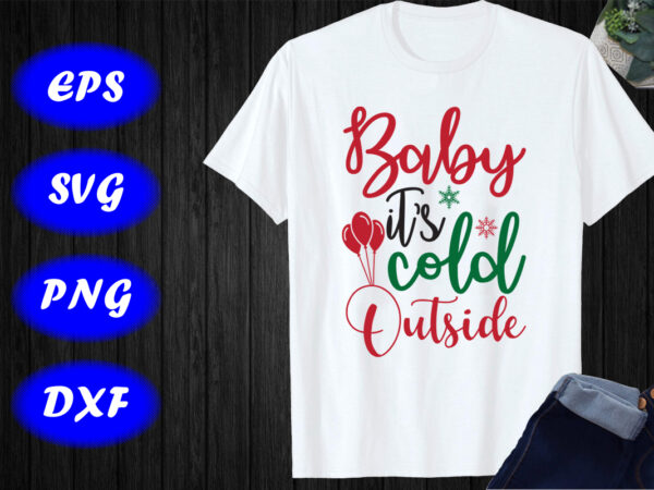 Baby it’s cold outside shirt christmas shirt christmas baby shirt print template t shirt template