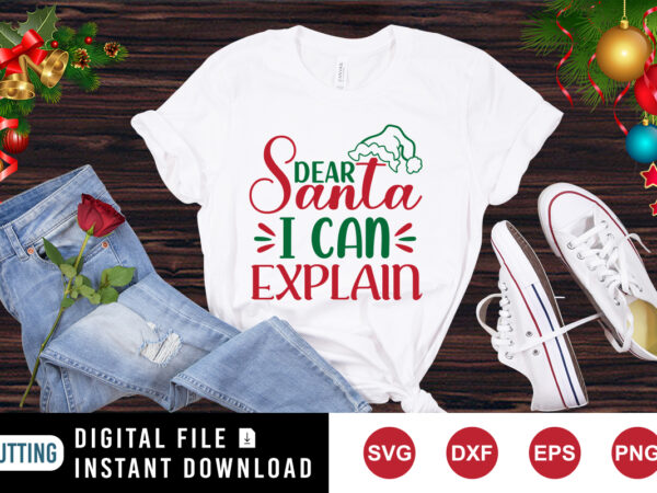 Dear santa i can explain t-shirt, santa shirt, christmas shirt print template