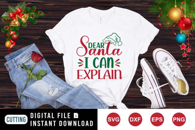 Dear Santa I can Explain t-shirt, Santa shirt, Christmas shirt print template