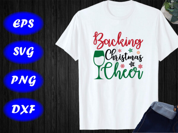 Backing christmas cheer shirt christmas cheer shirt merry christmas shirt christmas cup shirt template t shirt template