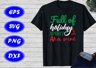 Full of holiday Spirit Aka wine Shirt Deer shirt wine shirt holiday shirt Christmas shirt template t shirt graphic design