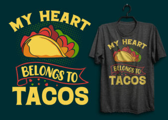 My heart belongs to tacos t shirt design, Tacos t shirt design