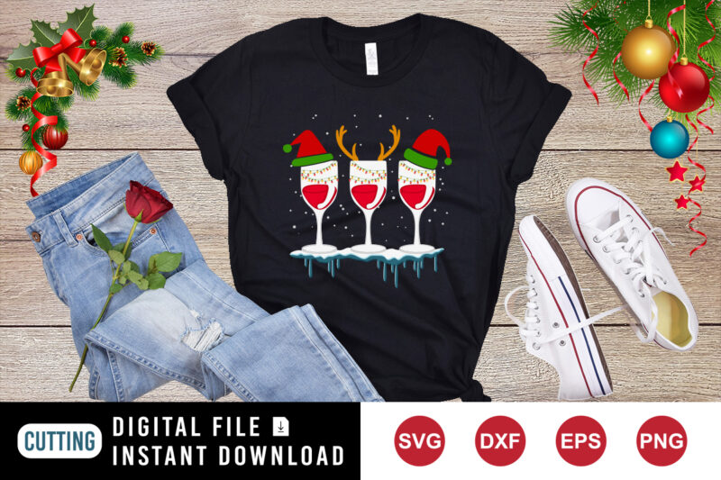 Three Glass Wine And Drink Wine SVG, Christmas glass, Santa SVG, Snowman SVG, Christmas SVG, Merry Christmas shirt print template