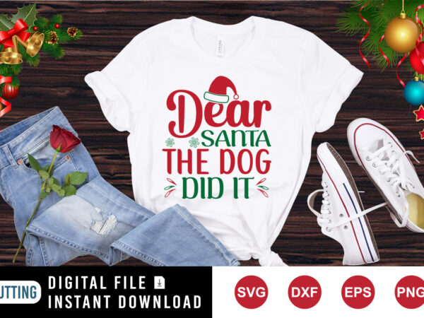 Dear santa the dog did it t-shirt, santa hat shirt print template