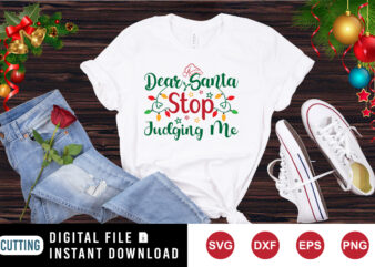 Dear Santa judging me shirt, Christmas light shirt print template
