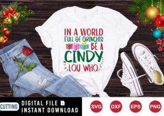 In a world full of Grinches be a cindy lou who shirt, Christmas shirt print template t shirt design for sale