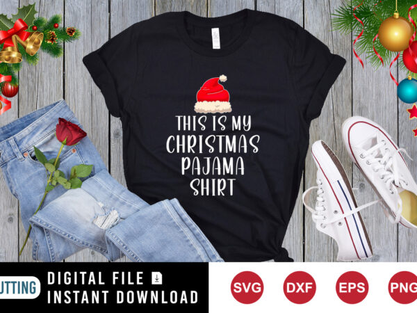 This is my christmas pajama shirt, santa hat shirt , christmas shirt print template