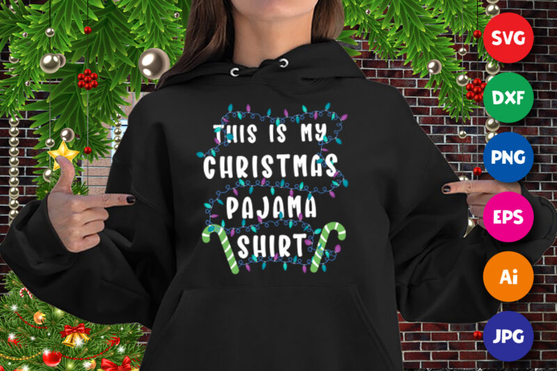 This is my Christmas pajama shirt, Christmas light, Christmas hoodie design print template