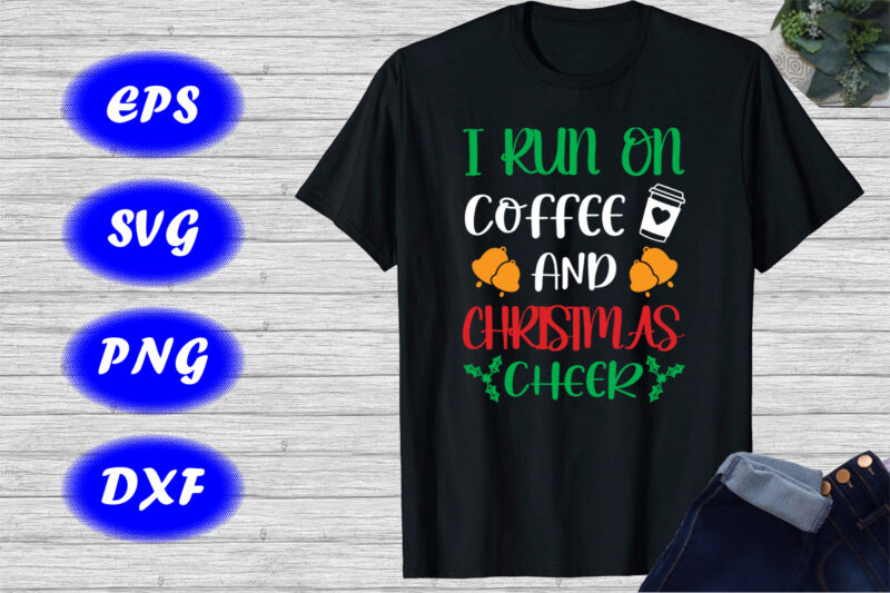 I run on coffee and Christmas cheer t-shirt coffee shirt Christmas shirt Christmas cheer shirt