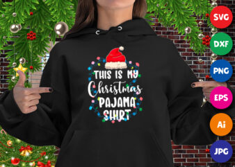 This is my Christmas pajama shirt, Christmas light, Santa hat, Christmas hoodie print template