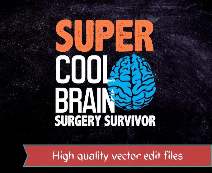 super cool brain surgery survivor T Shirt design svg, I Had Brain Surgery What’s Your Excuse png, I Had Brain Surgery What’s Your Excuse eps, doctors, neurologists