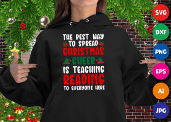 The best way to spread Christmas cheer is teaching reading to everyone here, Santa hat hoodie print template t shirt designs for sale