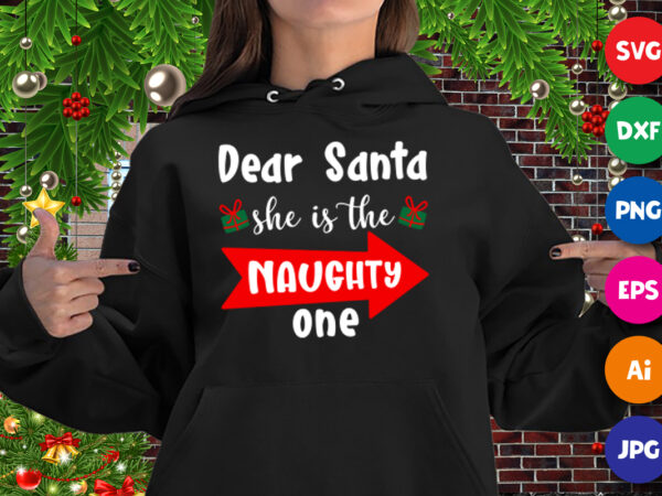 Dear santa she is the naughty one, dear santa hoodie, santa gift box, christmas hoodie print template t shirt vector illustration
