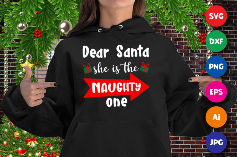 Dear Santa she is the naughty one, dear Santa hoodie, Santa gift box, Christmas hoodie print template
