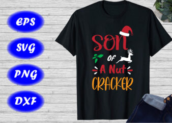Son Of A Nut Cracker shirt, Santa hat shirt deer shirt Christmas shirt template