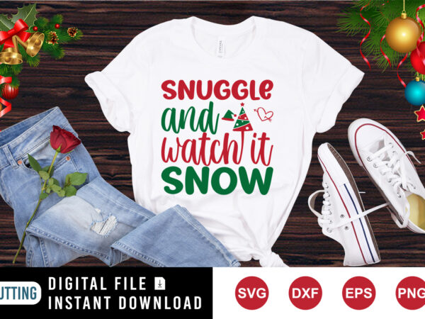 Snuggle and watch it snow t-shirt, christmas tree shirt, santa hat shirt, christmas shirt print template