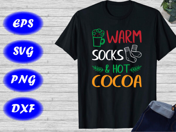 Warm socks & hot cocoa shirt christmas cup shirt cocoa shirt christmas shirt template t shirt design for sale Warm socks & hot cocoa shirt christmas cup shirt cocoa shirt christmas shirt template t shirt design for sale