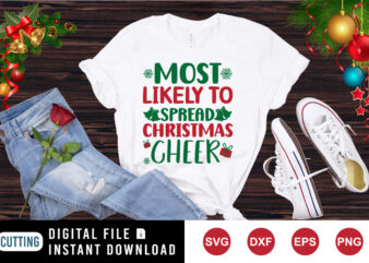Most likely to spread Christmas cheer shirt, Christmas cheer shirt, Christmas shirt print template t shirt designs for sale