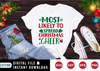 Most likely to spread Christmas cheer shirt, Christmas cheer shirt, Christmas shirt print template