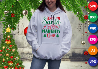 Dear Santa they are the naughty one, naughty hoodie, Santa hat Hoodie, Christmas tree Hoodie, Christmas Hoodie print template t shirt vector illustration