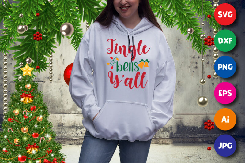 Jingle bells y’all sweatshirt, Christmas shirt, bells y’all sweatshirt print template