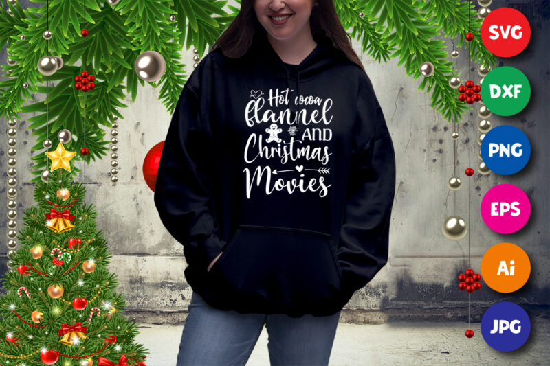 Hot cocoa flannel and Christmas movies, Christmas women hoodie print template