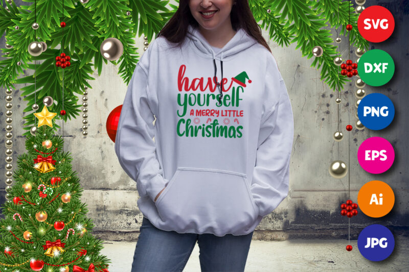 Have yourself a merry little Christmas sweatshirt, Santa hat shirt, Christmas shirt print template