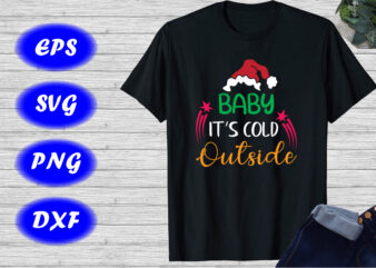 Baby it’s cold outside Christmas hat shirt Christmas magic shirt template