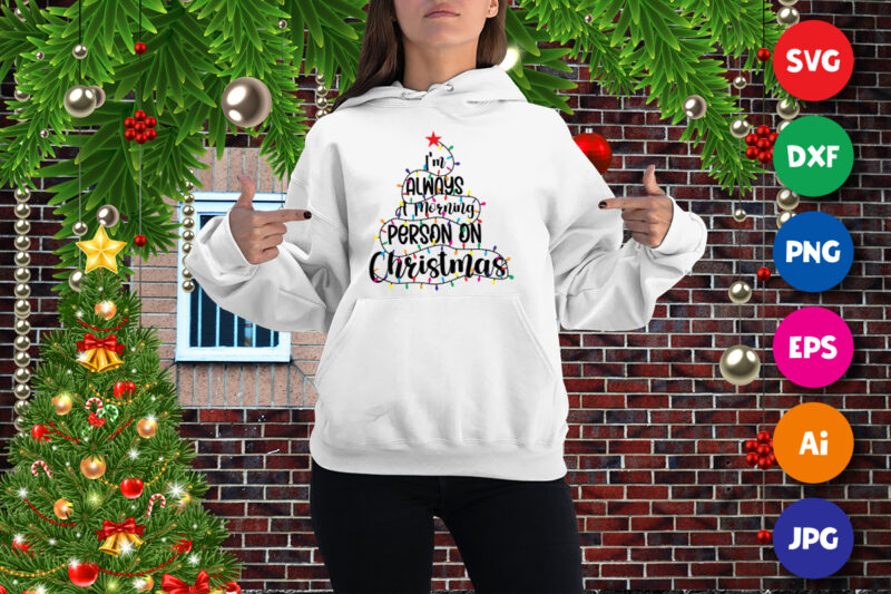 I’m always a morning person on Christmas SVG, Christmas light SVG