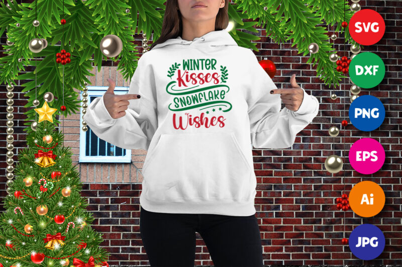 Winter kisses snowflake wishes sweatshirt, kisses shirt, Christmas wishes shirt print template