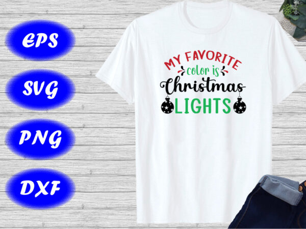 My favorite color is christmas lights t-shirt christmas shirt christmas t-shirt template