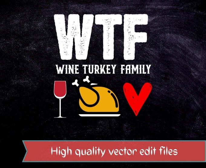 WTF Wine Turkey Family Shirt Funny Thanksgiving Day T-Shirt design svg